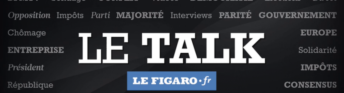 [PRESSE] Talk Figaro : « Nous sommes dans une forme d’état d’urgence politique »